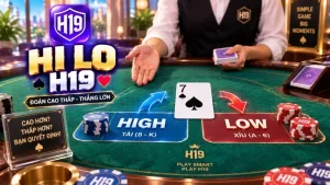 Hi Lo H19 – Luật Chơi High/Low & Cách So Bài