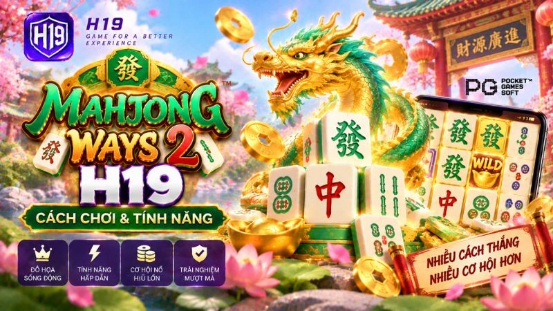 Mahjong Ways 2 H19 – Cách Chơi & Tính Năng Slot 2000 Ways PG Soft
