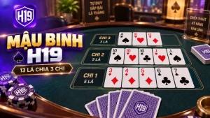Mậu Binh H19 – Luật Chơi & Cách Xếp 3 Chi