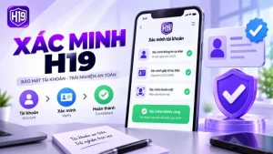 Xác Minh Tài Khoản H19 – Hướng Dẫn Từng Bước